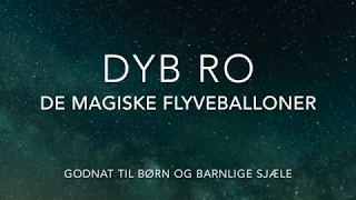 DYB RO Meditation - De magiske flyveballoner. Med Kaptajn Nathue til Afrika