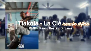 Tiakola - La Clé REMIX AFRO by MMB ft Kenzo Beats x Dj Sams