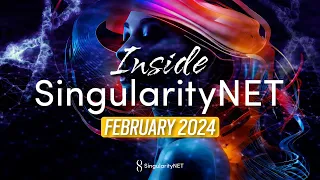 Inside SingularityNET | February 2024