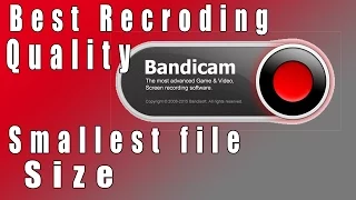 BANDICAM [BEST SETTINGS] BEST RECORDING QUALITY & SMALLEST FILE SIZE