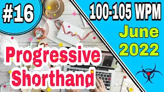 100-105 WPM || Exercise 16 || Progressive Shorthand June 2022 || English Shorthand