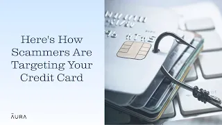 How Scammers Are STEALING Your Credit Card Info | Aura