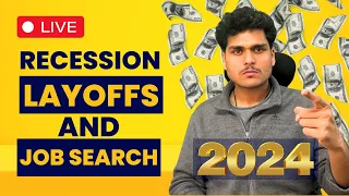 Let's discuss Recession, Layoffs and Job Search in 2024