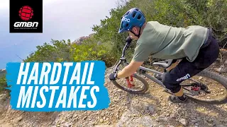 How Not To Ride A Hardtail | Hardtail MTB Mistakes & How To Avoid Them