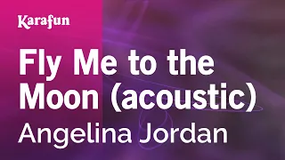 Fly Me to the Moon (acoustic) - Angelina Jordan | Karaoke Version | KaraFun