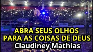 ABRA SEUS OLHOS PARA AS COISAS DE DEUS - CLAUDINEY MATHIAS