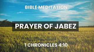 1 Chronicles 4:10 - Prayer of Jabez - Guided Bible Meditation - Be Blessed