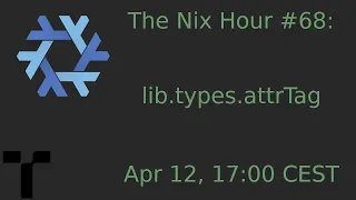 The Nix Hour #68 [lib.types.attrTag]