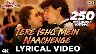 Tere Ishq Mein Naachenge Lyrical | Aamir Khan, Karisma | Kumar Sanu | Raja Hindustani | 90's Hits