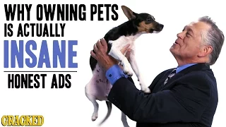 The Bizarre Unspoken Truth About Pet Ownership - Honest Ads