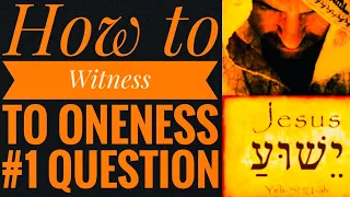 How to Effectively Witness to Oneness Pentecostals! Ask 1 Question that Oneness Can’t Answer Jesus