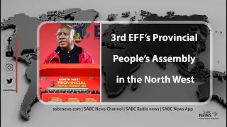 EFF 3rd Provincial People's Assembly in Klerksdorp, North West