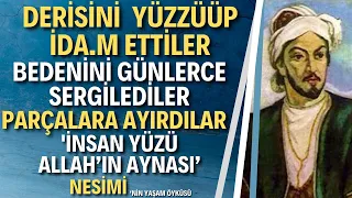 Seyyid Nesimi | İslam Kurallarına Karşı Gelmekle Suçlanan Nesimi Kimdir?