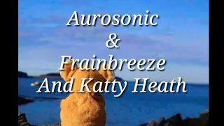 Aurosonic & Frainbreeze And Katty Heath  All I Need (Progressive Mix) Lyrics Inglés - Español