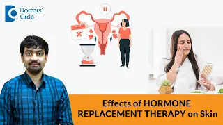Risks & Benefits of Hormone Replacement Therapy on Skin Ageing - Dr. Rajdeep Mysore| Doctors' Circle