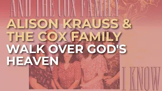 Alison Krauss & The Cox Family - Walk Over God's Heaven (Official Audio)