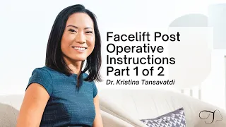 Dr. Kristina Tansavatdi | Facelift Surgery Post-Operative Instructions Part 1 of 2