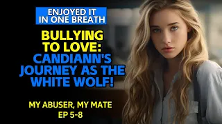Bullying to Love: CandiAnn's Journey as the White Wolf! Werewolf Love Story | Mate Rejection】
