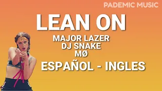 Major Lazer, Dj Snake - Lean On (Letra Español - Ingles)