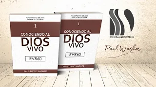 Conociendo al Dios Vivo Paul David Washer