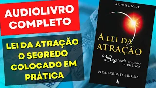 🎧 Audiolivro Completo | "LEI DA ATRAÇÃO - O Segredo colocado em Prática" | MICHAEL J LOSIER