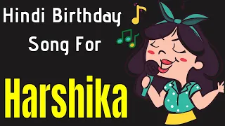 Harshika Happy Birthday Song | Happy Birthday Harshika Song in Hindi | Birthday Song for Harshika