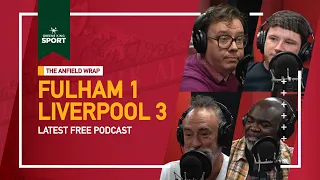 Fulham 1 Liverpool 3 | The Anfield Wrap