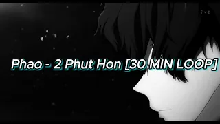 Phao - 2 Phut Hon [30 MIN LOOP]