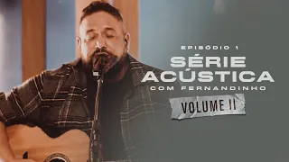 Série Acústica Com Fernandinho Vol. II - Episódio 1 - Completo