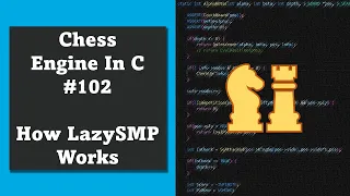 Programming a Chess Engine in C No. 102 - How Lazy SMP works