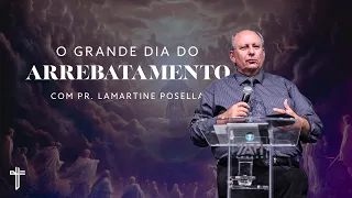 O GRANDE DIA DO ARREBATAMENTO | Palavra de Hoje | Lamartine Posella