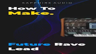 Sapphire Audio - How to make a Future Rave lead in Sylenth1