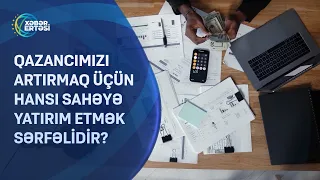 Hansı sahəyə yatırım etmək sərfəlidir?