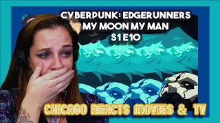 Cyberpunk Edgerunners My Moon My Man 1x10 Reaction | Chicago Anime Reacts