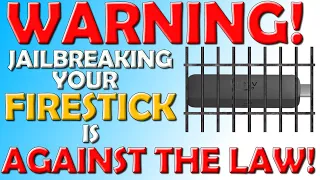 🔴 WARNING: Jailbreaking Your Firestick is Against The Law? 🔴