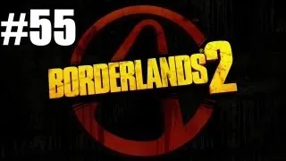 Borderlands 2 Gameplay / Walkthrough: Feels Like The First Time (Part 55)