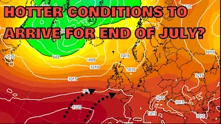 Hotter Conditions to Arrive for End of July? 23rd July 2022
