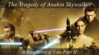 A Symphony of Fate: The Tragedy of Anakin Skywalker (Part II Attack of the Clones)