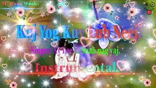 New song ll Xy Lee & Suab nag yaj. Koj yog kuv lub neej - Instrumental.