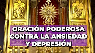 ORACIÓN Poderosa para SANAR la ANSIEDAD y DEPRESIÓN en el SANTÍSIMO