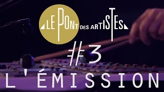 Le Pont des artistes #3 - L'émission - Yael Naim / Angélique Ionatos / Juliette