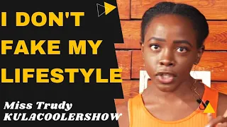 KulaCoolerShow: Miss Trudy - I don't fake my Lifestyle.