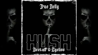 True Nelly - Hush (feat. Deetaff & Cyeliss)