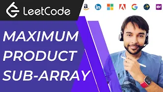Maximum Product Sub-array (LeetCode 152) | Full Solution with animations and proof | Simplified