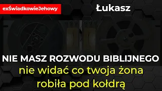 Nie masz rozwodu biblijnego, bo nie widać co twoja żona robiła pod kołdrą - rozmowa z Łukaszem 219