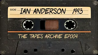 #004 Ian Anderson of Jethro Tull 1993 | The Tapes Archive podcast