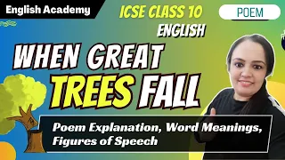 'When Great Trees Fall' ICSE Class 10 English Poem explanation, word meanings, figures of speech