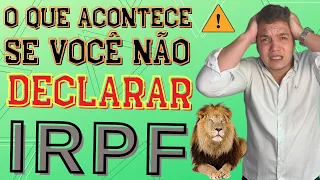 IRPF | O que acontece com quem não declara o IMPOSTO DE RENDA?