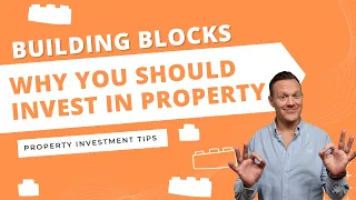 Building Blocks Ep.01: Why You Should Invest in Property