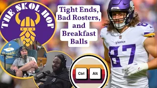 Ctrl Alt Bier, Vikings Tight Ends, 3 Mushy Spots of the Roster, Hangs with YouBetcha!  | TSH Ep. 41